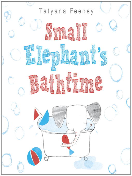 Title details for Small Elephant's Bathtime by Tatyana Feeney - Available